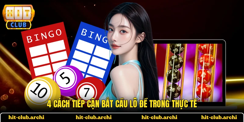 4 cách tiếp cận bắt cầu lô đề trong thực tế