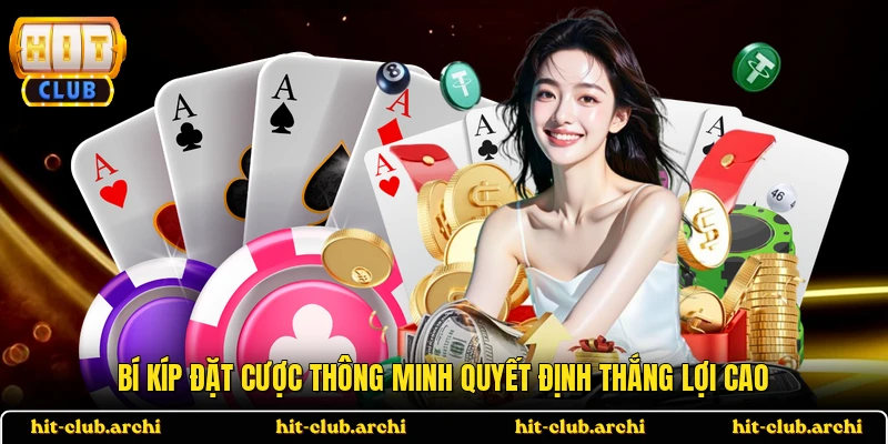 Bí kíp đặt cược thông minh quyết định thắng lợi cao