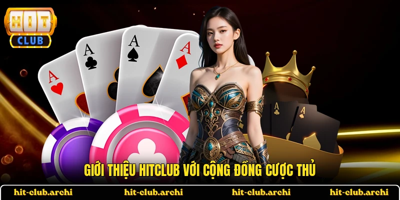 Giới thiệu HITCLUB với cộng đồng cược thủ
