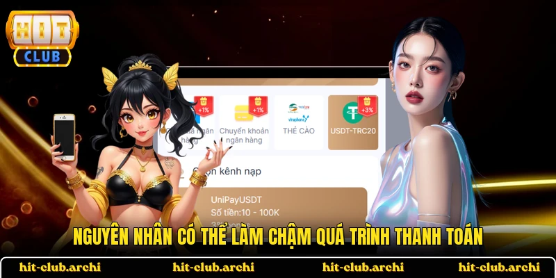 Nguyên nhân có thể làm chậm quá trình thanh toán