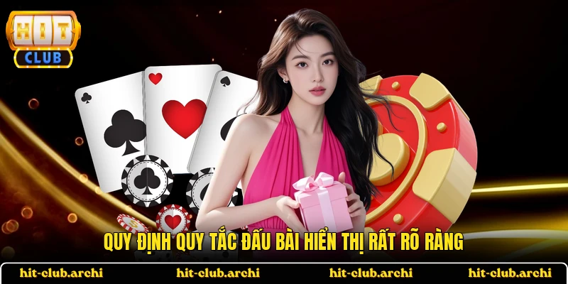 Quy định quy tắc đấu bài hiển thị rất rõ ràng