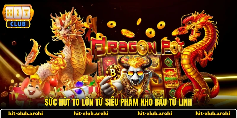 Sức hút to lớn từ siêu phẩm Kho Báu Tứ Linh